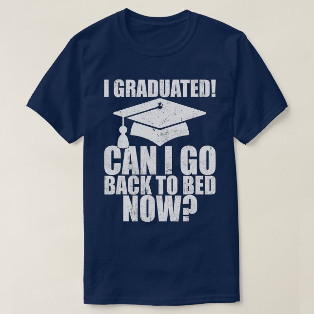 Funny Can I Go Back to Bed Shirt Graduation Gift F (Design Front)