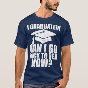 Funny Can I Go Back to Bed Shirt Graduation Gift F