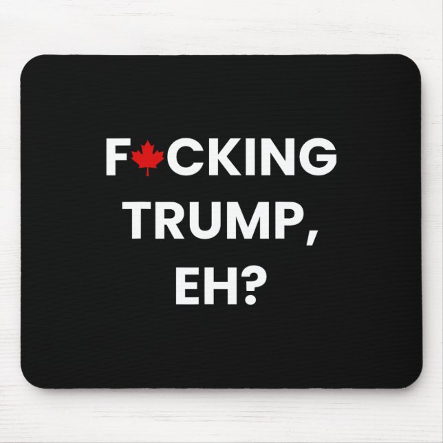Funny Canada Maple Leaf F-cking Trump  Mouse Pad (Front)
