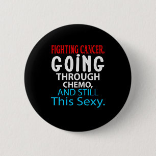 Funny Cancer Fighter Inspirational Quote Chemo Pat 6 Cm Round Badge