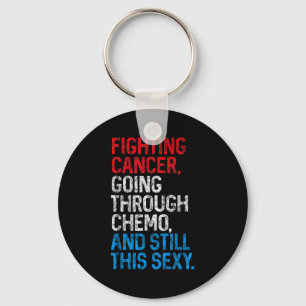 Funny Cancer Fighter Insrational Quote Chemo Patie Key Ring