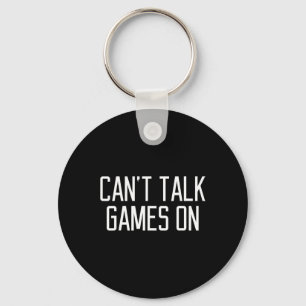 Funny Can't Talk Games On Quote Key Ring