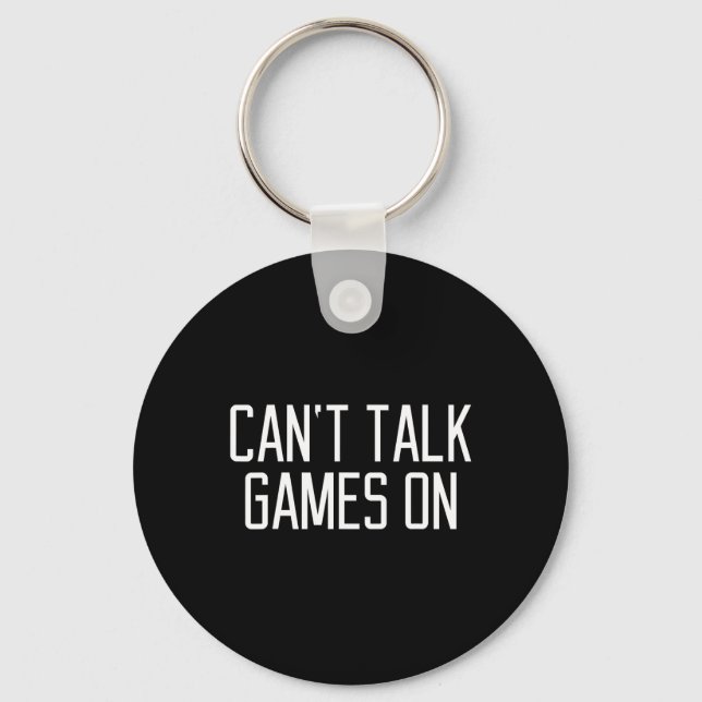 Funny Can't Talk Games On Quote  Key Ring (Front)
