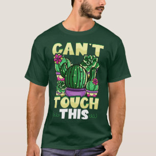 Funny Cant Touch This Cactus Gardening Pun T-Shirt