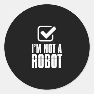 Funny Captcha Robotics Am Not A Robot Funny Gift Classic Round Sticker