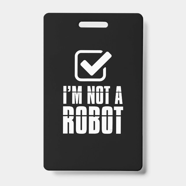 Funny Captcha Robotics Am Not A Robot Funny Gift ID Badge (Front)