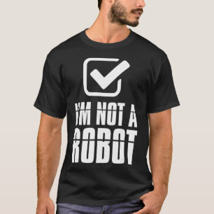 Funny Captcha Robotics Im Not a Robot  T-Shirt