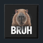 Funny Capybara Bruh  Magnet<br><div class="desc">Funny Capybara Bruh</div>