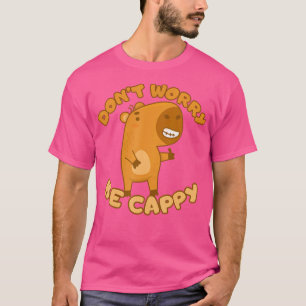 Funny Capybara Don'T Worry Be Cappy Capybara Lover T-Shirt