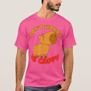 Funny Capybara Don'T Worry Be Cappy Capybara Lover T-Shirt