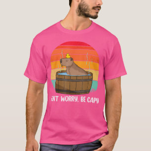Funny Capybara Don'T Worry Be Capy Capybara Lovers T-Shirt