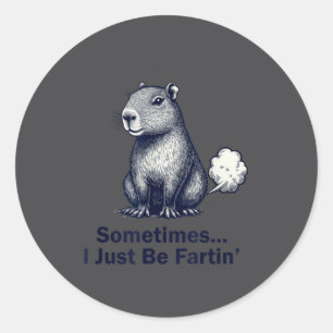 Funny Capybara Sometimes I Just Be Fartin’ Design Classic Round Sticker