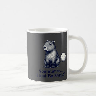 Funny Capybara Sometimes I Just Be Fartin’ Design Coffee Mug