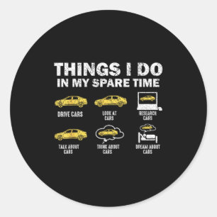 Funny Car 6 Things I Do In My Spare Time  Classic Round Sticker