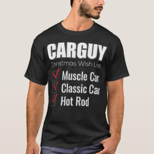 Funny Car Guy Gift - Carguy Christmas Wish List T-Shirt