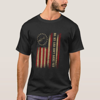 Funny Car Mechanic Dad Garage No My Car Isnt Done  T-Shirt