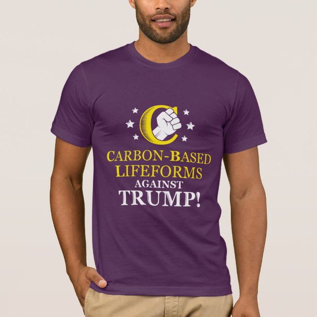 Funny Carbon-based Lifeforms Against Trump T-Shirt (Front)