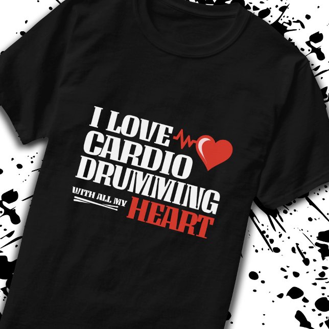 Funny Cardio Drumming Quote Fitness Motivation T-Shirt (Creator Uploaded)