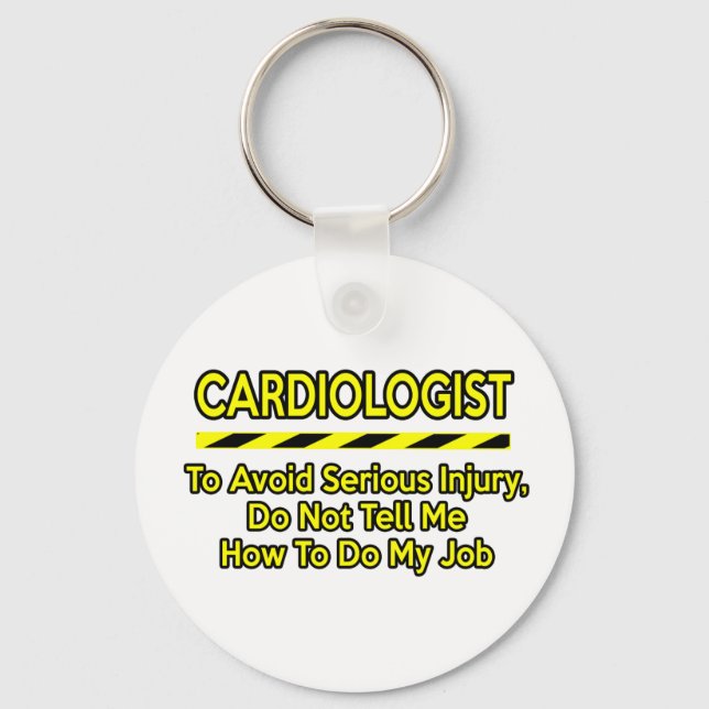Funny Cardiologist .. Don't Tell Me Key Ring (Front)