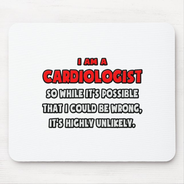 Funny Cardiologist .. Highly Unlikely Mouse Pad (Front)