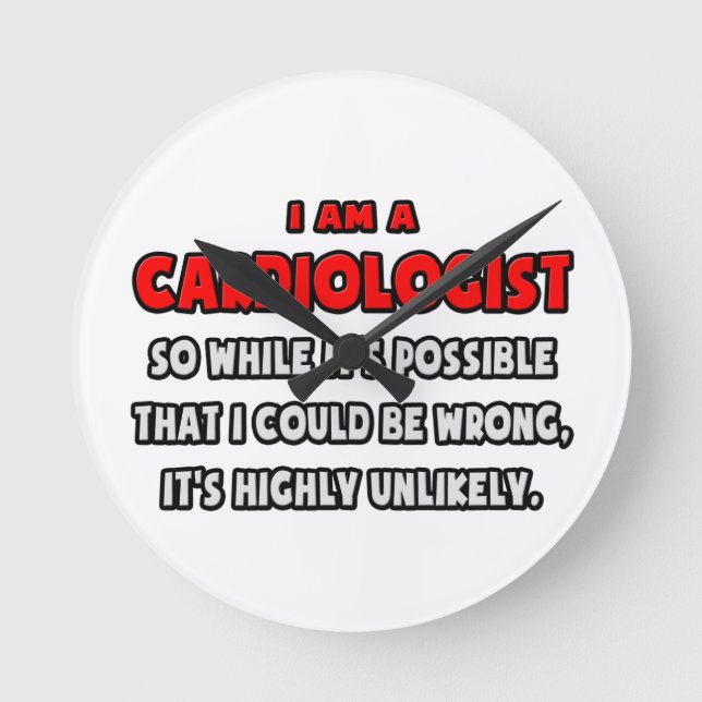 Funny Cardiologist .. Highly Unlikely Round Clock (Front)