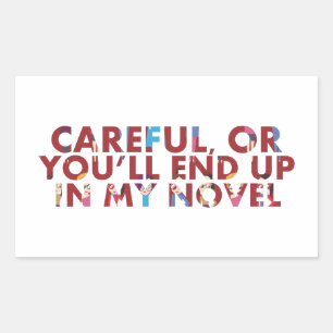 Funny Careful, or you'll end up in a novel / faces Rectangular Sticker