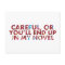 Funny Careful, or you'll end up in novel (faces)