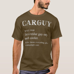 Funny Carguy Definition Car Guy Men Father's Day D T-Shirt