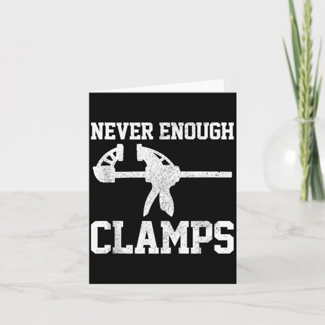 Funny Carpenter - Never Enough Clamps Woodoworking Card (Front)