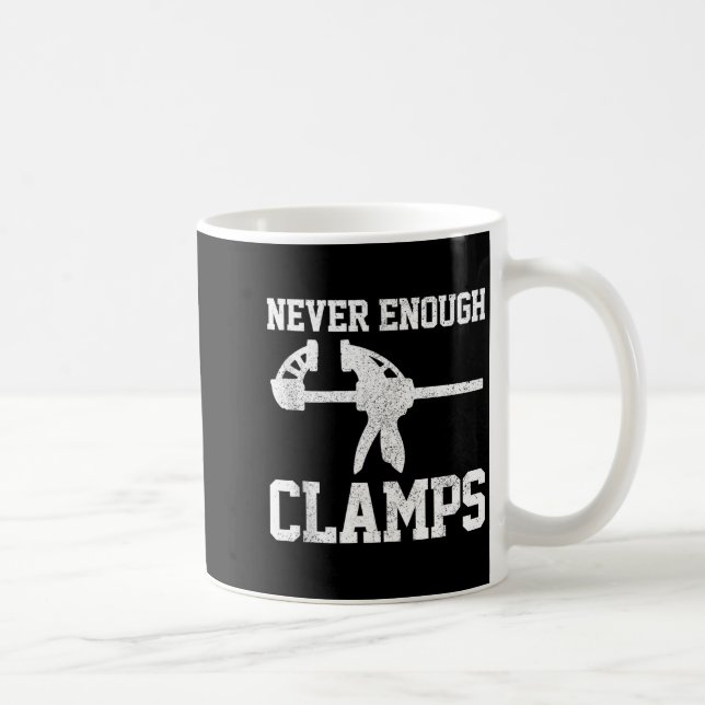 Funny Carpenter - Never Enough Clamps Woodoworking Coffee Mug (Right)