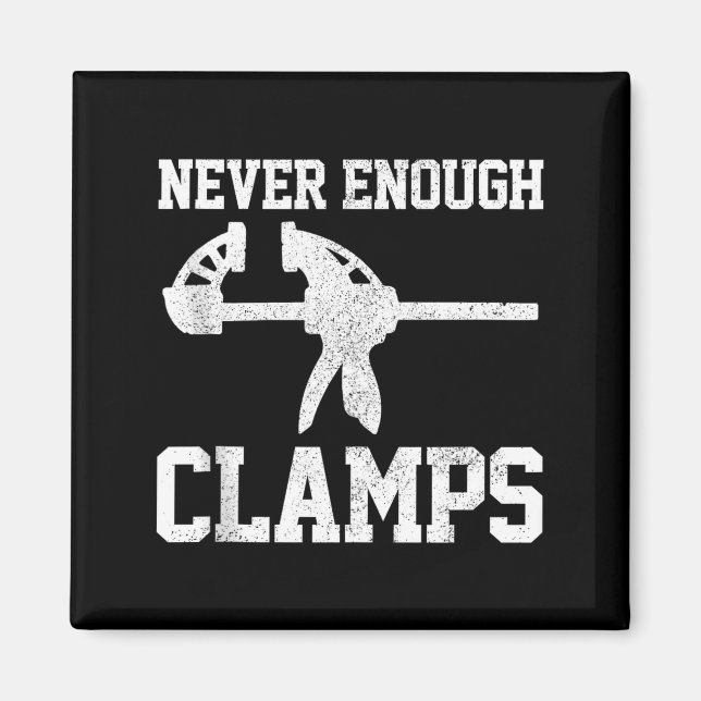 Funny Carpenter - Never Enough Clamps Woodoworking Magnet (Front)