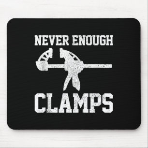 Funny Carpenter - Never Enough Clamps Woodoworking Mouse Pad