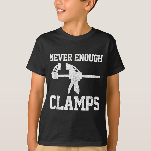 Funny Carpenter - Never Enough Clamps Woodoworking T-Shirt (Front)