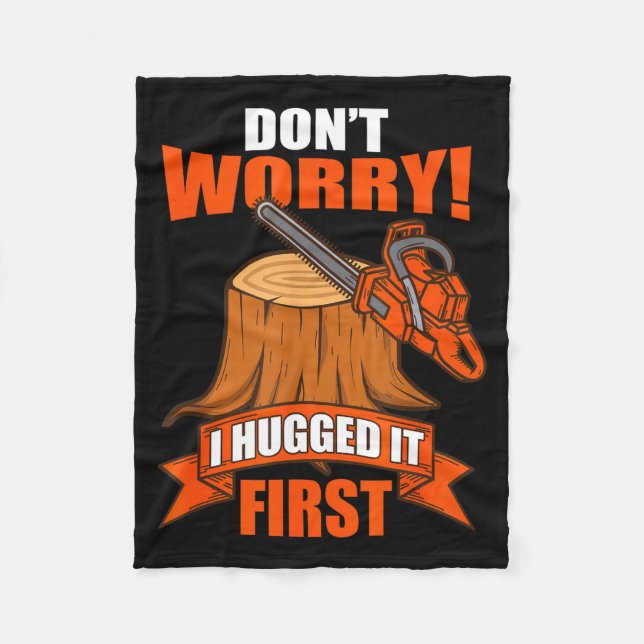 Funny Carpenter Saying - Don't Worry! I Hugged It  Fleece Blanket (Front)