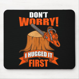 Funny Carpenter Saying - Don't Worry! I Hugged It  Mouse Pad