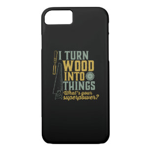 Funny Carpenter Woodworker I Turn Wood Into Things Case-Mate iPhone Case