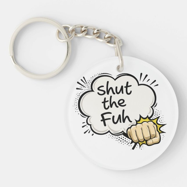  “Funny Cartoon Keychain – Shut the Fuh (Front)