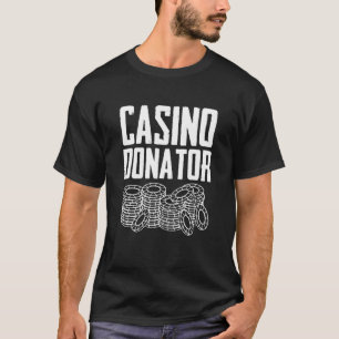 Funny Casino Donor Gambling Losses Party Poker The T-Shirt