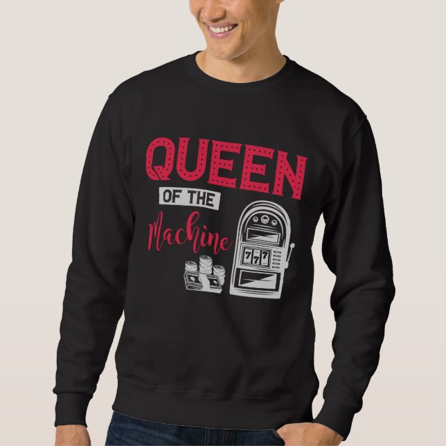 Funny Casino Gambling Queen Slot Machine Quote Sweatshirt (Front)