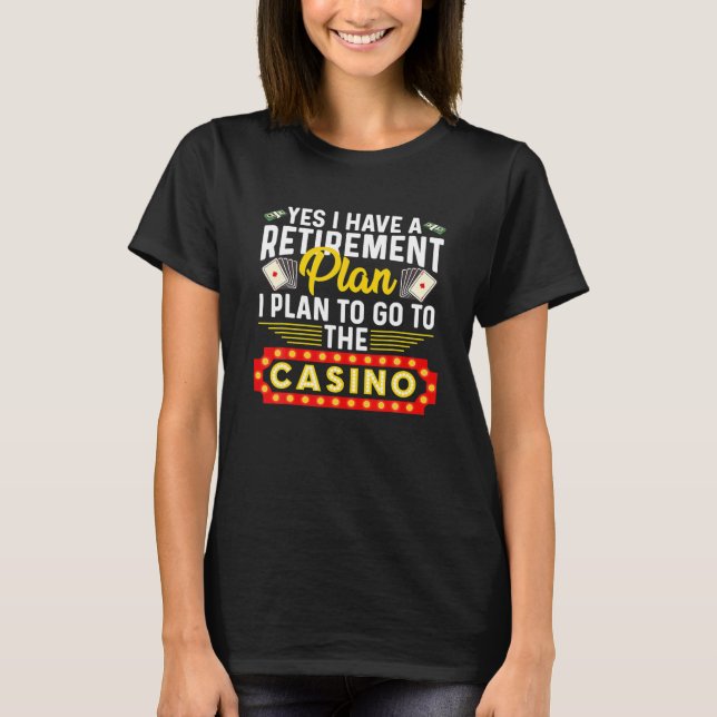 Funny Casino Gift For Men Women Cool Retiree Retir T-Shirt (Front)