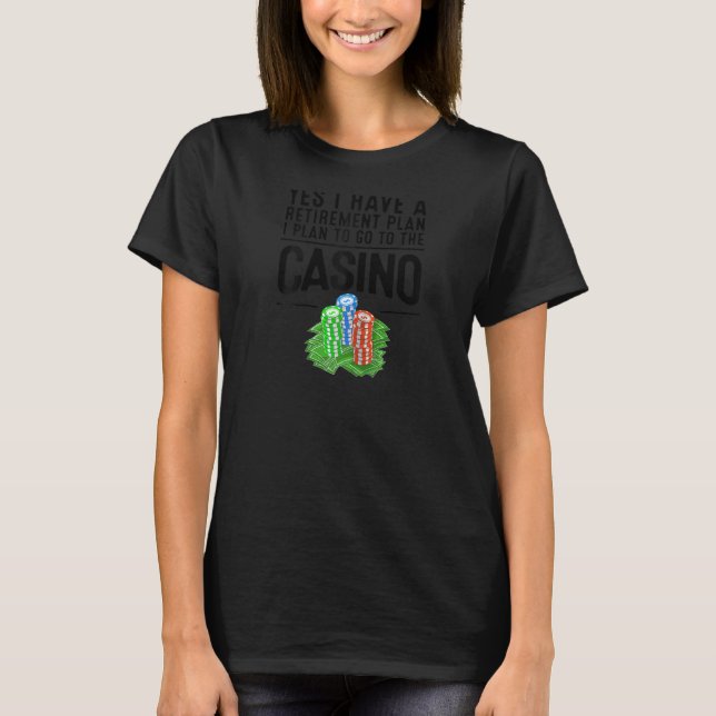 Funny Casino Retirement  For Men Women Gambling Pl T-Shirt (Front)
