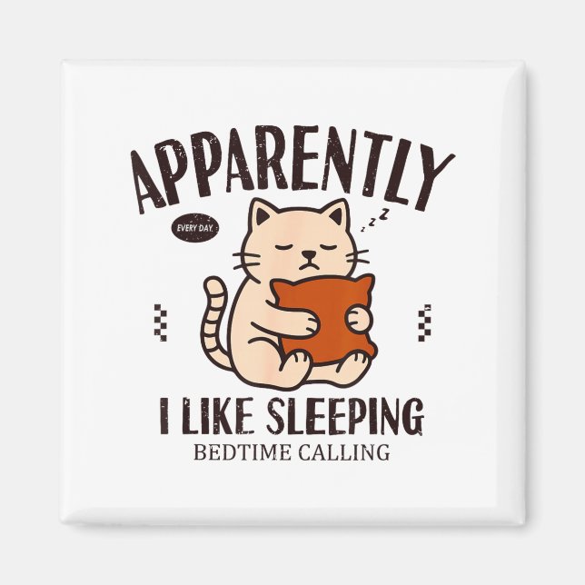 Funny Cat Apparently, I Like Sleeng  Magnet (Front)