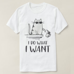 Funny Cat Attitude I Do What I Want Design T-Shirt