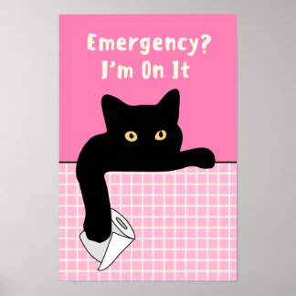 Funny Cat Bathroom Poster – Emergency? I’m On It