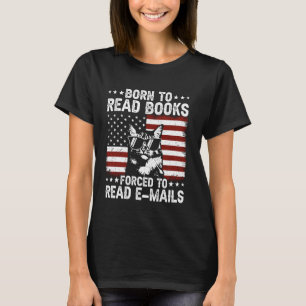 Funny Cat Born To Read Books Forced To Read Emails T-Shirt