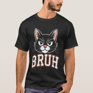 Funny Cat Bruh For Teens Boys Girls Men Women Meme T-Shirt