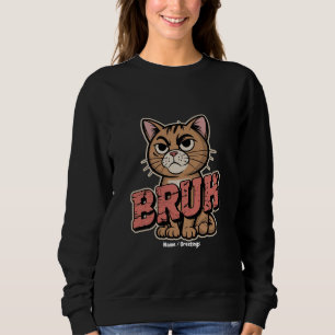 Funny Cat Bruh Meme Graphic Humour Cat Lover Gift Sweatshirt