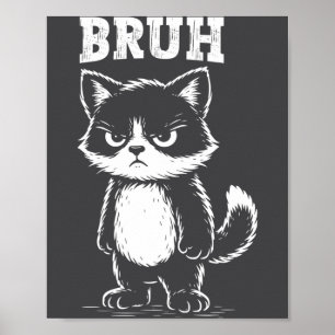 Funny Cat Bruh Meme Sarcastic Animal Cool Feline L Poster