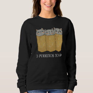 Funny Cat Burrito 3 Purritos To Go Cute Kitten Cin Sweatshirt