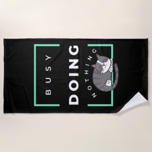 FUNNY CAT BUSY DOING NOTHING  BEACH TOWEL